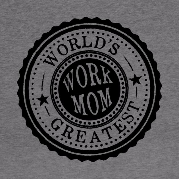 World's Greatest Work Mom by cogwurx